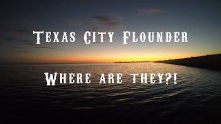 Flounder Fishing Texas City WHERE ARE THEY?!