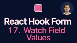 React Hook Form Tutorial - 17 - Watch Field Values