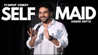 SELF-MAID | STANDUP COMEDY | ASHISH GUPTA