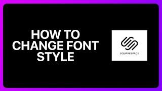 How To Change font Style In Squarespace Tutorial