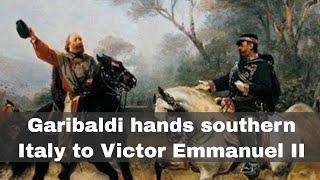 26th October 1860: Garibaldi hands control of southern Italy to Victor Emmanuel II