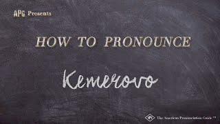 How to Pronounce Kemerovo (Real Life Examples!)