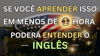 SE VOCÊ APRENDER ISSO EM MENOS DE 1 HORA ENTENDERÁ O INGLÊS  CURSO DE INGLÊS #33