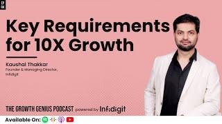 What Are The Key Requirement for 10X Growth? - Kaushal Thakkar | Infidigit