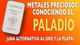 PALADIO, ¿metal precioso en el que invertir ?