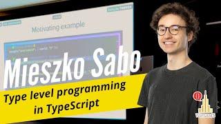 Mieszko Sabo - Type level programming in TypeScript