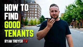 How to Find Good Tenants - Ryan Troyer TV