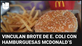 Investigan un brote de E. coli vinculado a hamburguesas de McDonald’s: una persona murió