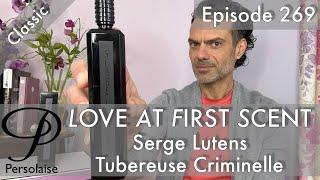 Serge Lutens Tubereuse Criminelle perfume review on Persolaise Love At First Scent episode 269