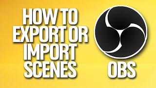 How To Export Or Inport Scenes In OBS Tutorial