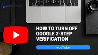 How to turn off Google 2-Step Verification