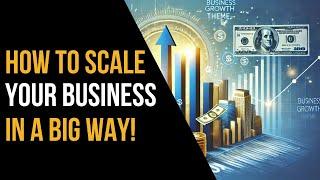 How To Scale Your Business In A Big Way | Jack Wu