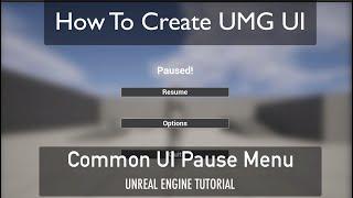 How To Create UMG UI in Unreal Engine - Common UI Pause Menu