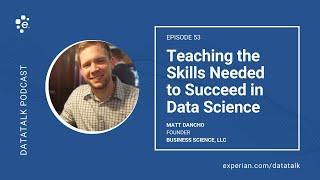 Skills Needed to Succeed in Data Science w/ Matt Dancho @mdancho84 (Episode 53) #DataTalk