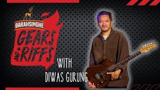 Barahsinghe Gears & Riffs w/ Diwas Gurung [@diwasg ]