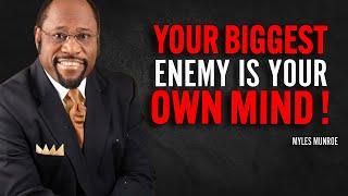 YOUR BIGGEST ENEMY IS YOUR OWN MIND - Myles Munroe Motivation Speech