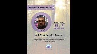 A EFICACIA DA PRECE  -  FABIO PEDRO  -  March 28, 2023