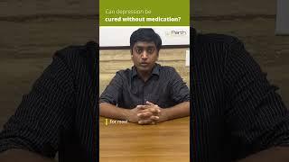 Can Depression Be Cured Without Medication? | Dr. Parth Goyal Explains [Hindi]