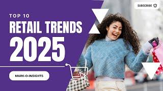 Top 10 Retail Trends to watch in 2025 By Nidhi Darda | #retailindustry #retail #markoinsights