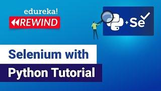 Selenium with Python Tutorial |  Python Selenium |  Selenium Training | Edureka Rewind