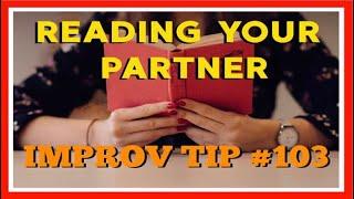 Improv Tips #103  - Reading Your Partner (2019)