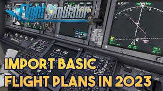 Microsoft Flight Simulator - How to import BASIC SIMBRIEF FLIGHT PLANS IN 2023