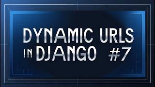 Dynamic URLs in Django #7 | Django Basics: Dive into Web Development