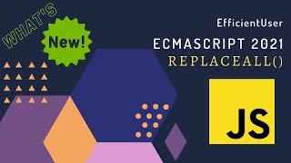 Unlocking the power of replaceAll() in ECMAScript 2021