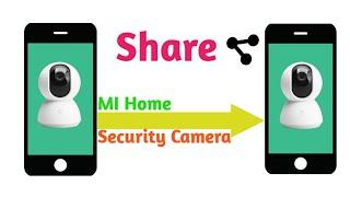 How to share MI home security camera with family members.