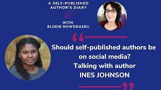 Selfpub: Should authors be active on social media? Author Ines Johnson explains why she's not.