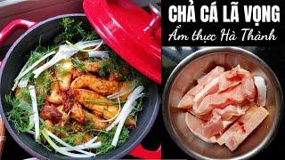 Cách làm CHẢ CÁ LÃ VỌNG “CHUẨN VỊ” HÀ NỘI #chịnắnghànội