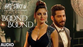 Boond Boond Audio| Hate Story IV | Urvashi Rautela | Vivan B | Arko | Jubin N | Neeti Mohan Manoj M