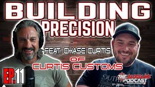 Building Precision | Ep.11 w/ Chase Curtis of Curtis Customs