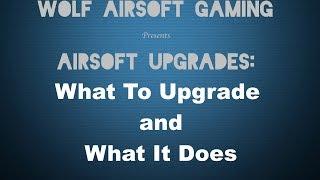 Airsoft Upgrades: What To Upgrade and What It Does