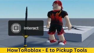 HowToRoblox - How To make a E to pick up Tools