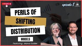 Perils of Shifting Distribution Models - Marva Sadler and Matt Wilhelmi - Ep 1 of 3