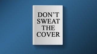 Don't Sweat the Cover - Advice for Indie Authors