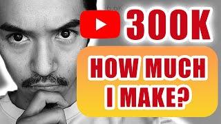 How Much I Make on YouTube with 300k Subscribers