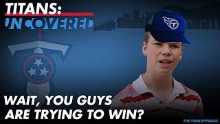 Wait, you guys were trying to WIN? |Titans UNcovered #nfl #football #nflfootball