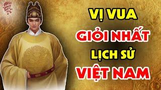 Bảng Xếp Hạng Vị VUA GIỎI NHẤT Trong Lịch Sử Việt Nam Khiến Hậu Thế Ngả Mũ Thán Phục