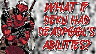 What If Deku Had Deadpool's Abilities? part 2