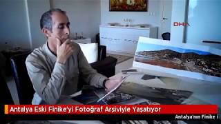 FİNİKE’NİN TARİHİNİ GÜN IŞIĞINA ÇIKARIYOR BERATİ ARICAN ESKİ FİNİKE'Yİ FOTOĞRAF ARŞİVİYLE YAŞATIYOR