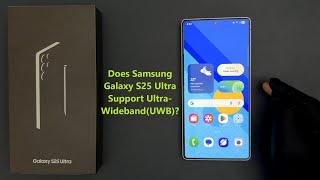 Does Samsung Galaxy S25 Ultra Support Ultra-Wideband(UWB)?