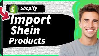 How to Import Shein Products to Your Shopify Store FAST! (Shein dropshipping Shopify)