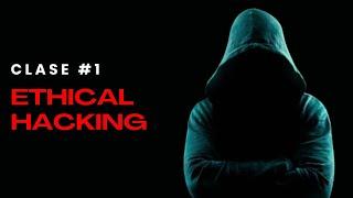 Ethical Hacking | Curso Gratis | Clase #1