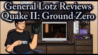 General Lotz Reviews Quake II: Ground Zero