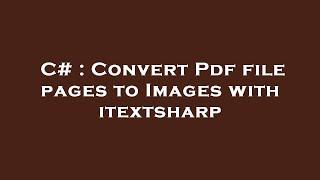 C# : Convert Pdf file pages to Images with itextsharp