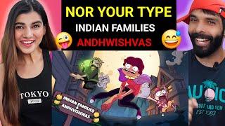 Not Your Type - Indian Families & Andhwishvas Reaction !! Deepak Ahlawat