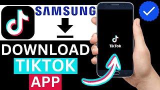 How To Download TikTok App On Samsung Phone (Full Guide)