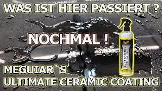 Ich will es wissen! Meguiar`s Ultimate Ceramic Coating zweiter Test - mehr wischen mehr warten...